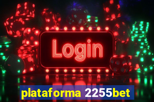 plataforma 2255bet